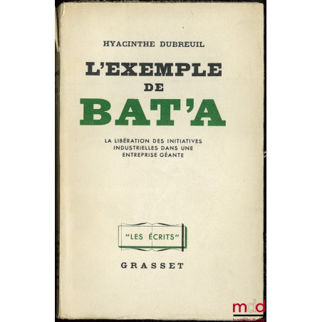 L’EXEMPLE DE BAT’A. La libération des initiatives industrielles dans une entreprise géante, coll. “Les écrits”