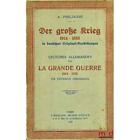 DER GROSSE KRIEG 1914 - 1918 in deutschen Original-Darstellungen. LECTURES ALLEMANDES SUR LA GRANDE GUERRE 1914 - 1918 EN EXT...