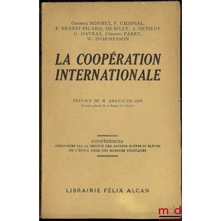 LA COOPÉRATION INTERNATIONALE, Préface de Ernest-Picard, conférences organisées par la Société des Anciens Élèves et Élèves d...