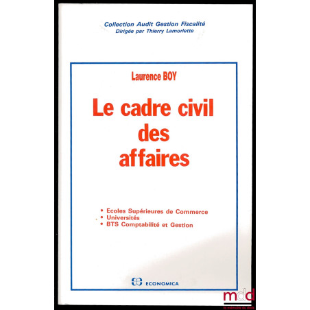 LE CADRE CIVIL DES AFFAIRES, Écoles Supérieures de Commerce ; Universités ; BTS Comptabilité et Gestion, Collection Audit Ges...