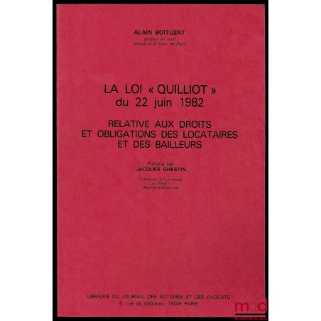 LA LOI “QUILLIOT” DU 22 JUIN 1982 RELATIVE AUX DROITS ET OBLIGATIONS DES LOCATAIRES ET DES BAILLEURS, Préface de Jacques Ghestin
