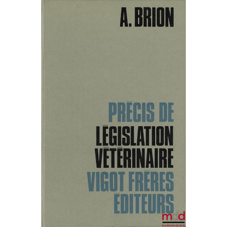 PRÉCIS DE LÉGISLATION VÉTÉRINAIRE, 4ème éd. entièrement refondue