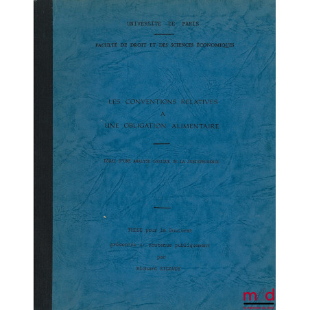 LES CONVENTIONS RELATIVES À UNE OBLIGATION ALIMENTAIRE, Essai d’une analyse logique de la jurisprudence, Thèse de Doctorat, J...