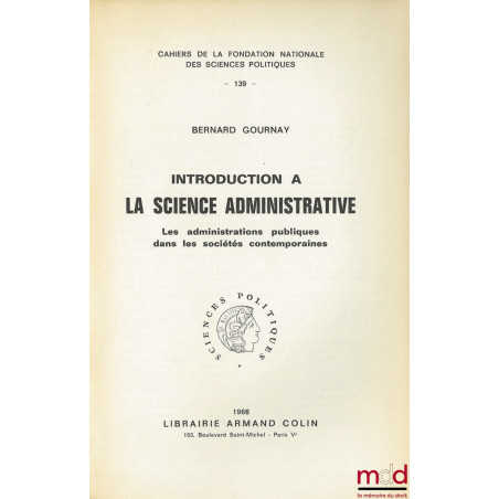 INTRODUCTION À LA SCIENCE ADMINISTRATIVE. Les administrations publiques dans les sociétés contemporaines. Cahiers de la Fonda...