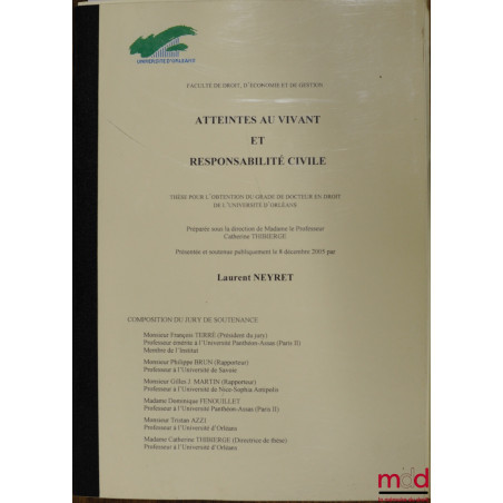 ATTEINTES AU VIVANT ET RESPONSABILITÉ CIVILE ; Thèse de doctorat soutenue le 8 décembre 2005 à l’Univ. d’Orléans