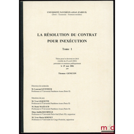 LA RÉSOLUTION DU CONTRAT POUR INEXÉCUTION ; thèse de doctorat soutenue le 29 mai 2006 à l’Univ. Panthéon-Assas Paris II