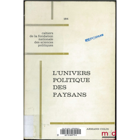 L’UNIVERS POLITIQUE DES PAYSANS, Préface de François Goguel ; coll. Cahiers de la fondation nationale des sc. politiques