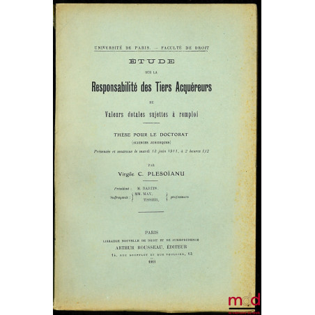 Étude sur la responsabilité des tiers acquéreurs de valeurs dotales sujettes à remploi, thèse pour le doctorat
