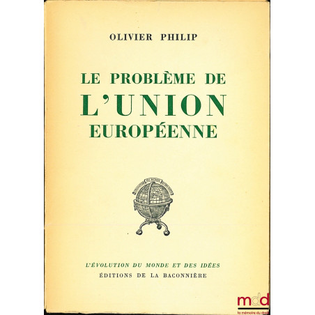 LE PROBLÈME DE L’UNION EUROPÉENNE, Préface de Denis de Rougemont, coll. L’évolution du monde et des idées