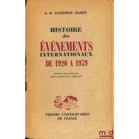 HISTOIRE DES ÉVÉNEMENTS INTERNATIONAUX DE 1920 À 1939, traduit de l’anglais par G. Boucé et F. Crouzet