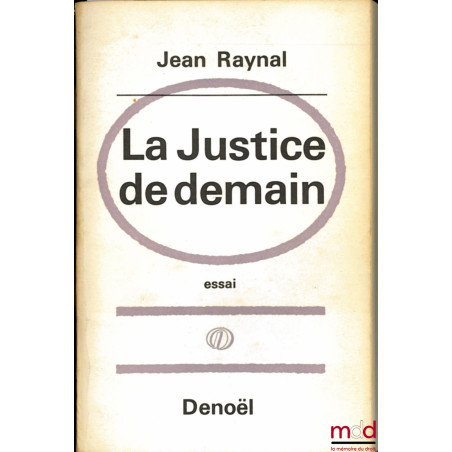 LA JUSTICE DE DEMAIN, essai avec la collaboration de Pierre Ducrocq
