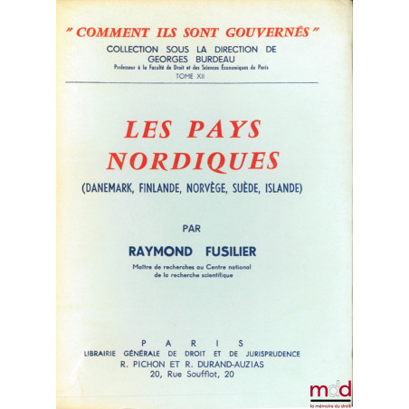 LES PAYS NORDIQUES (Danemark, Finlande, Norvège, Suède, Islande), coll. “comment ils sont gouvernés” sous la direction de Geo...