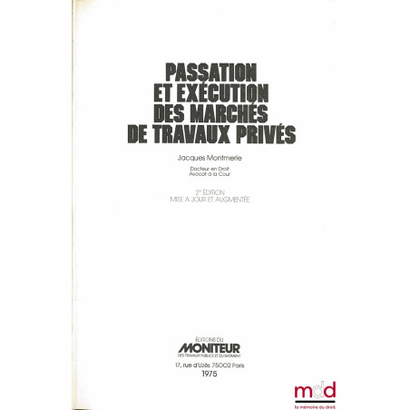 PASSATION ET EXÉCUTION DES MARCHÉS DE TRAVAUX PRIVÉS, 2e éd. mise à jour et augmentée