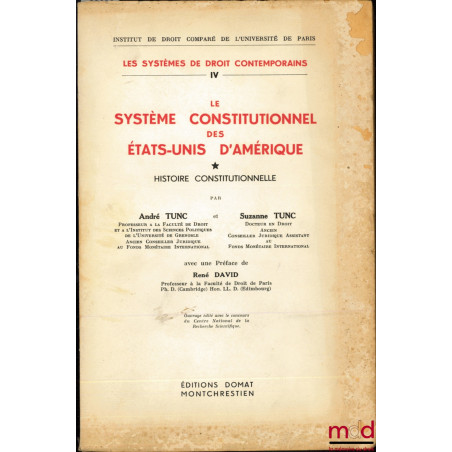LE SYSTÈME CONSTITUTIONNEL DES ÉTATS-UNIS D’AMÉRIQUE, t. I : Histoire constitutionnelle (mq. le t. II), Préface de René David...