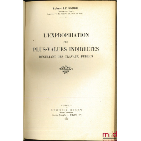 L’EXPROPRIATION DES PLUS-VALUES INDIRECTES RÉSULTANT DES TRAVAUX PUBLICS