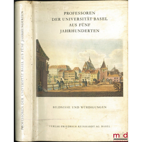 PROFESSOREN DER UNIVERSITÄT BASE AUF FÜNF JAHRHUNDERTEN, BILDNISSE UND WÜRDIGUNGEN, Zur Fünfhundertjahrfeierder Univesität Ba...
