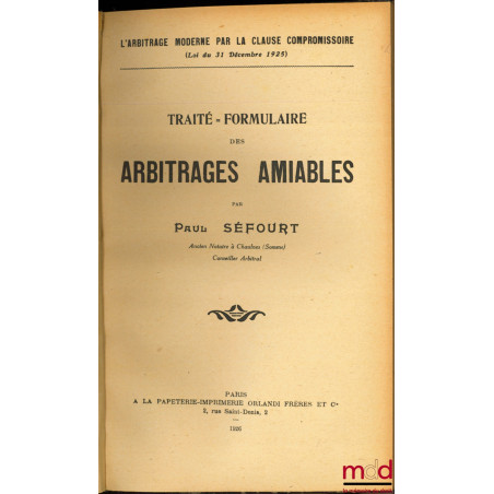 TRAITÉ FORMULAIRE DES ARBITRAGES AMIABLES, L’arbitrage moderne par la clause compromissoire (Loi du 31 décembre 1925)