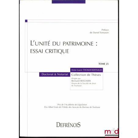 L’UNITÉ DU PATRIMOINE : ESSAI CRITIQUE, Préface de Daniel Tomassin, coll. Doctorat & Notariat, t. 25