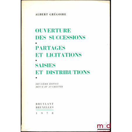 OUVERTURE DES SUCCESSIONS - PARTAGES ET LICITATIONS - SAISIES ET DISTRIBUTIONS, 2ème éd. revue et augmentée
