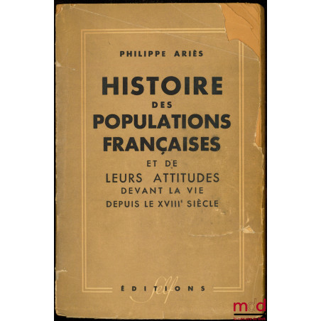 HISTOIRE DES POPULATIONS FRANÇAISES ET DE LEURS ATTITUDES DEVANT LA VIE DEPUIS LE XVIIIème SIÈCLE