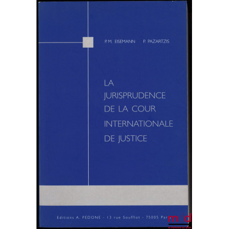 LA JURISPRUDENCE DE LA COUR INTERNATIONALE DE JUSTICE