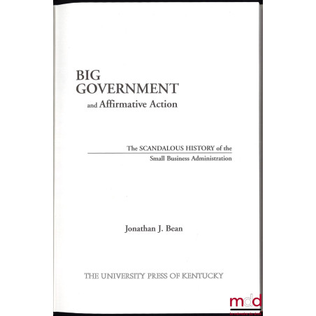 BIG GOVERNMENT AND AFFIRMATIVE ACTION: the scandalous history of the Smal Business Administration