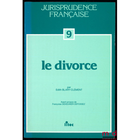 LE DIVORCE, avant propos de F. Dekeuwer-Defossez, coll. Jurisprudence française n° 9