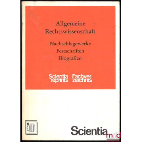 NACHSCHLAGEWERKE, FESTSCHRIFTEN, BIOGRAFIEN, Allgemeine Rechtswissenschaft