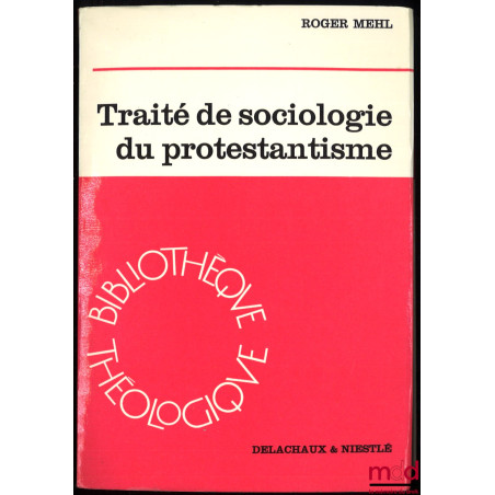 TRAITÉ DE SOCIOLOGIE DU PROTESTANTISME, Bibl. théologique