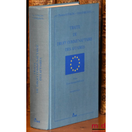 TRAITÉ DE DROIT COMMUNAUTAIRE DES AFFAIRES, Préface de Riccardo Monaco, 2e éd.