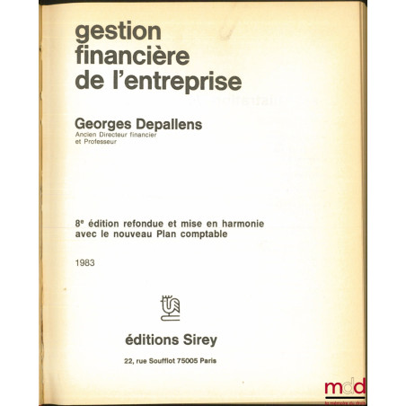 GESTION FINANCIÈRE DE L’ENTREPRISE, 8e éd. refondue et mise en harmonie avce le nouveau Plan comptable, coll. Administration ...