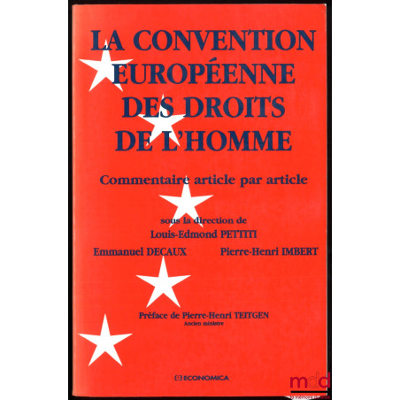 LA CONVENTION EUROPÉENNE DES DROITS DE L’HOMME, Commentaire article par article, sous la direction de Louis-Edmond Pettiti, E...