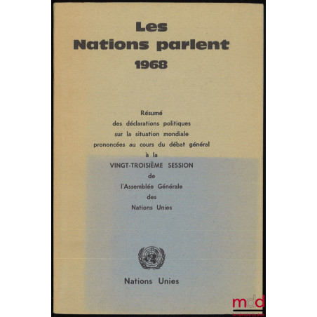 LES NATIONS PARLENT 1968 : Résumé des déclarations politiques sur la situation mondiale prononcées au cours du débat général ...