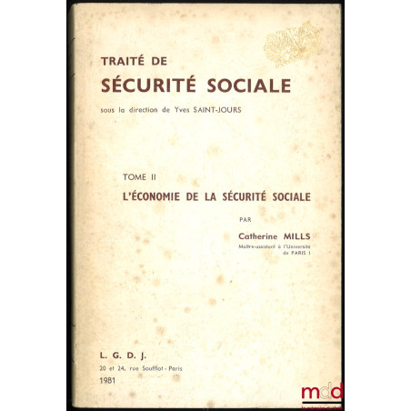TRAITÉ DE SÉCURITÉ SOCIALE, t. II : L’ÉCONOMIE DE LA SÉCURITÉ SOCIALE, sous la dir. de Yves Saint-Jours
