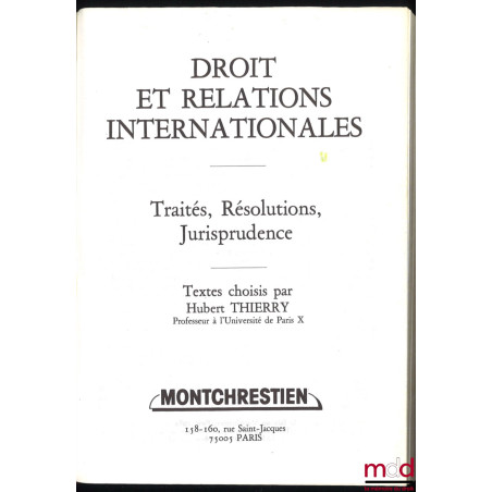 DROIT ET RELATIONS INTERNATIONALES. TRAITÉS, RÉSOLUTIONS, JURISPRUDENCE, textes choisis par Hubert Thierry