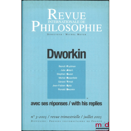 DWORKIN AVEC SES RÉPONSES / WITH HIS REPLIES, Revue internationale de Philosophie, n° 233, juillet 2005