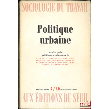 POLITIQUE URBAINE, Sociologie du travail, 11e année n° 4, Octobre - décembre 1969