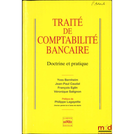 TRAITÉ DE COMPTABILITÉ BANCAIRE, Doctrine et pratique, Préface de Philippe Lagayette