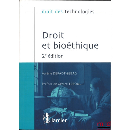 DROIT ET BIOÉTHIQUE, Préface de Gérard Teboul, 2e éd., coll. droit des technologies