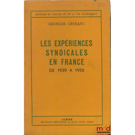 LES EXPÉRIENCES SYNDICALES EN FRANCE DE 1939 À 1950