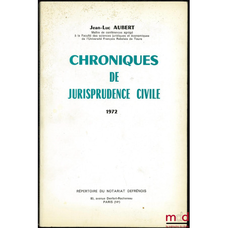 CHRONIQUES DE JURISPRUDENCE CIVILE 1972