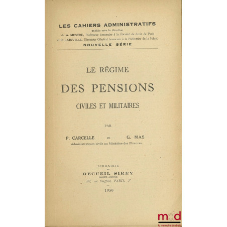 LE RÉGIME DES PENSIONS CIVILES ET MILITAIRES, coll. Les cahiers administratifs, nouvelle série