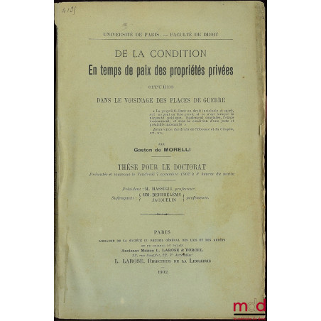 DE LA CONDITION EN TEMPS DE PAIX DES PROPRIÉTÉS PRIVÉES SITUÉES DANS LE VOISINAGE DES PLACES DE GUERRE, Université de Paris, ...