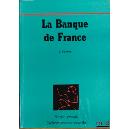 LA BANQUE DE FRANCE, 2ème éd., coll. L’Administration nouvelle