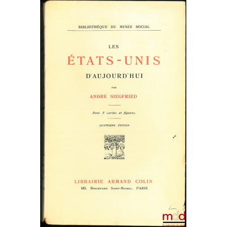 LES ÉTATS UNIS D’AUJOURD’HUI, avec 8 cartes et figures, 4ème éd., coll. Bibl. du musée social