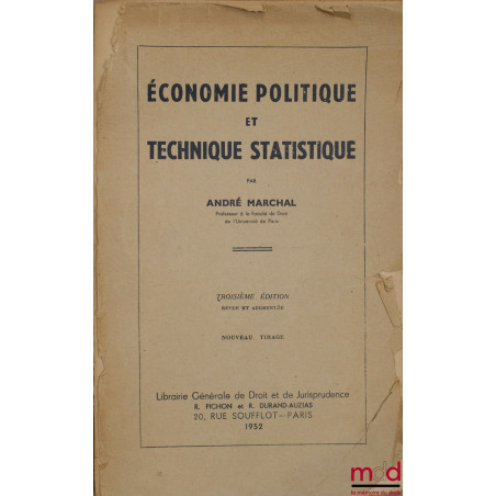 ÉCONOMIE POLITIQUE ET TECHNIQUE STATISTIQUE, 3ème éd. revue et augmentée, nouveau tirage