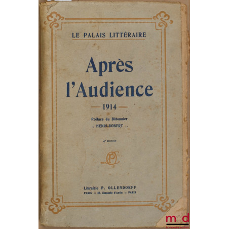 APRÈS L’AUDIENCE - 1914 -, Préface du Bâtonnier HENRI-ROBERT, 4ème éd.