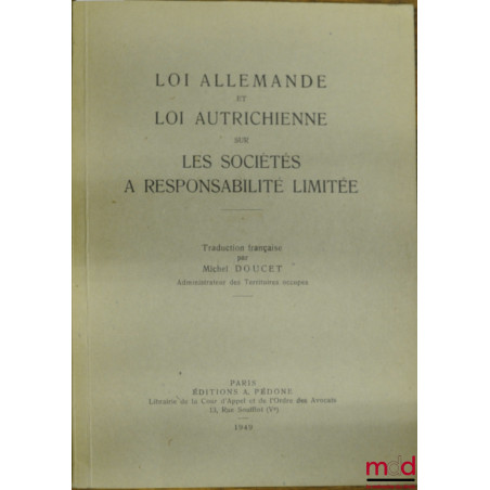 LOI ALLEMANDE ET LOI AUTRICHIENNE SUR LES SOCIÉTÉS À RESPONSABILITÉ LIMITÉE, traduction française par Michel DOUCET