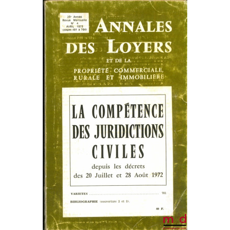 LA COMPÉTENCE DES JURIDICTIONS CIVILES DEPUIS LES DÉCRETS DES 20 JUILLET ET 28 AOÛT 1972, Annales des Loyers (…) 25ème année,...