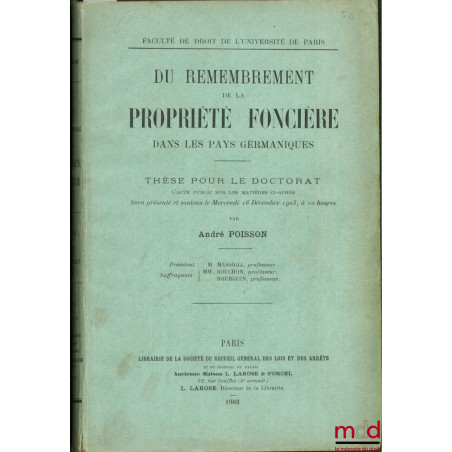 DU REMEMBREMENT DE LA PROPRIÉTÉ FONCIÈRE DANS LES PAYS GERMANIQUES, Faculté de droit de l’Université de Paris